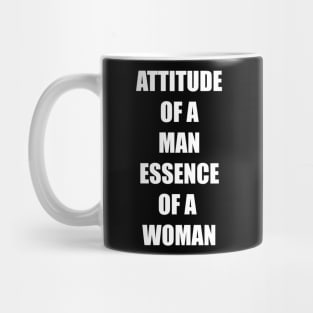 ATTITUDE OF A MAN ESSENCE OF A  WOMAN Mug